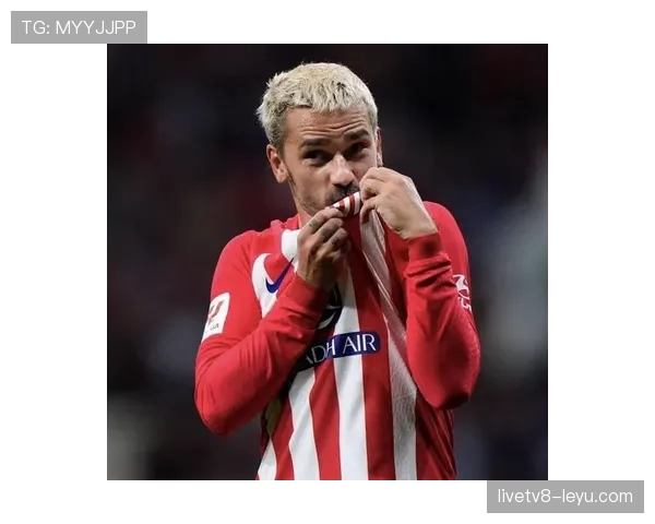 格列兹曼的领导力与战术作用解析 格列兹曼的领导力与战术作用解析